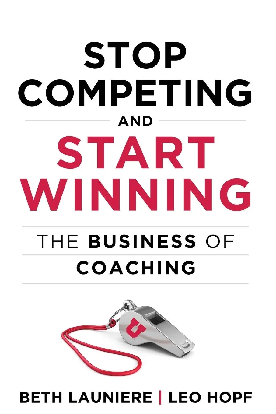 Cover: 9781735499307 | Stop Competing and Start Winning | The Business of Coaching | Buch