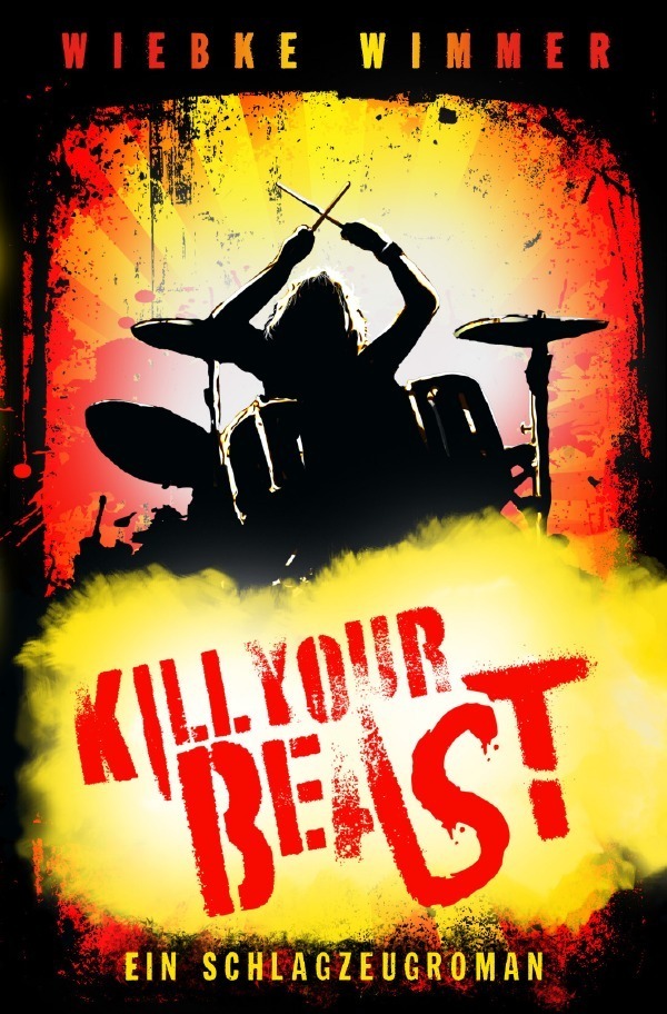 Cover: 9783757529307 | Kill Your Beast | Ein Schlagzeugroman | Wiebke Wimmer | Taschenbuch