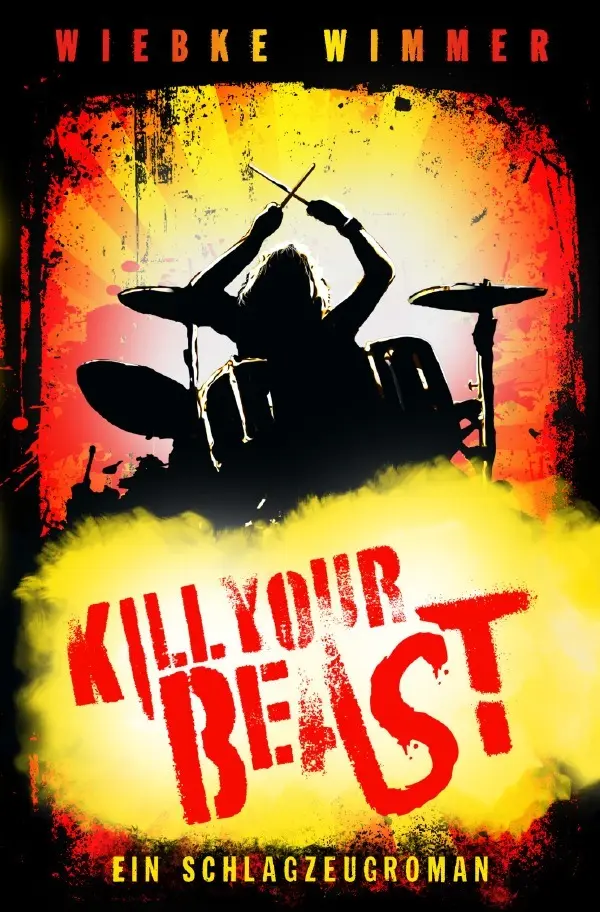 Cover: 9783757529307 | Kill Your Beast | Ein Schlagzeugroman | Wiebke Wimmer | Taschenbuch