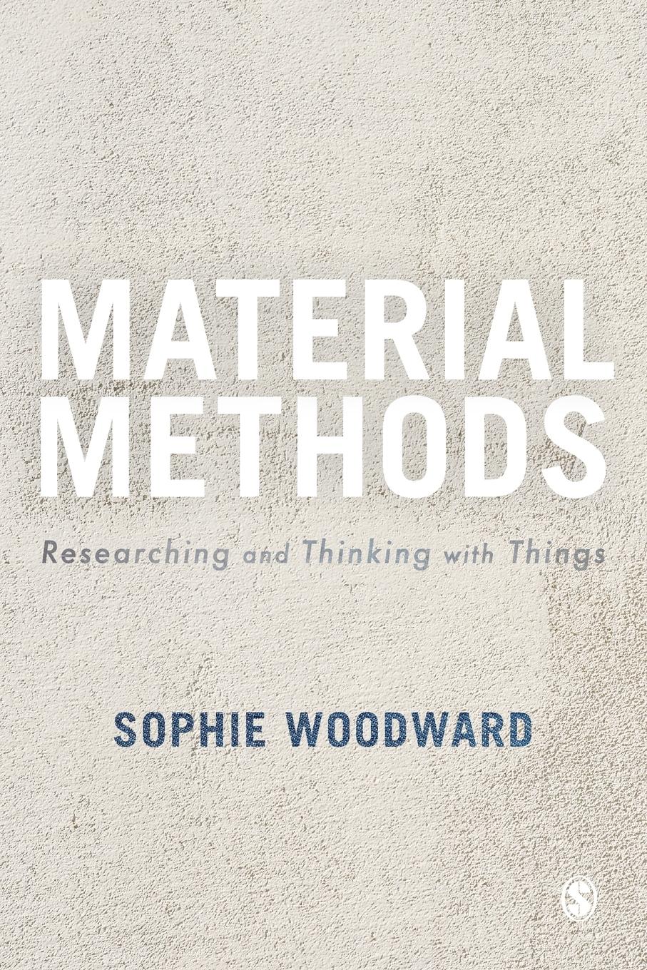 Cover: 9781473969407 | Material Methods | Researching and Thinking with Things | Woodward