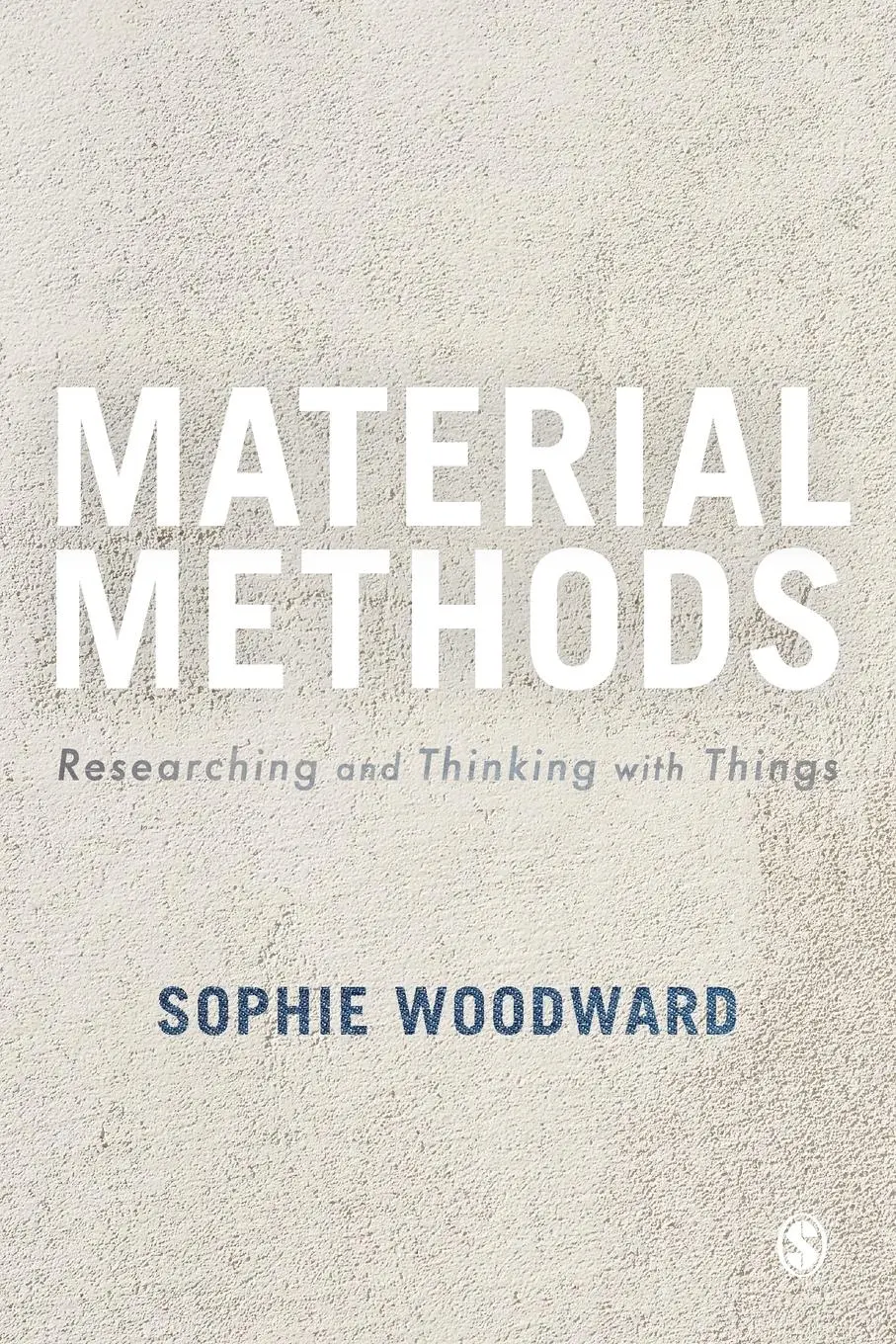 Cover: 9781473969407 | Material Methods | Researching and Thinking with Things | Woodward