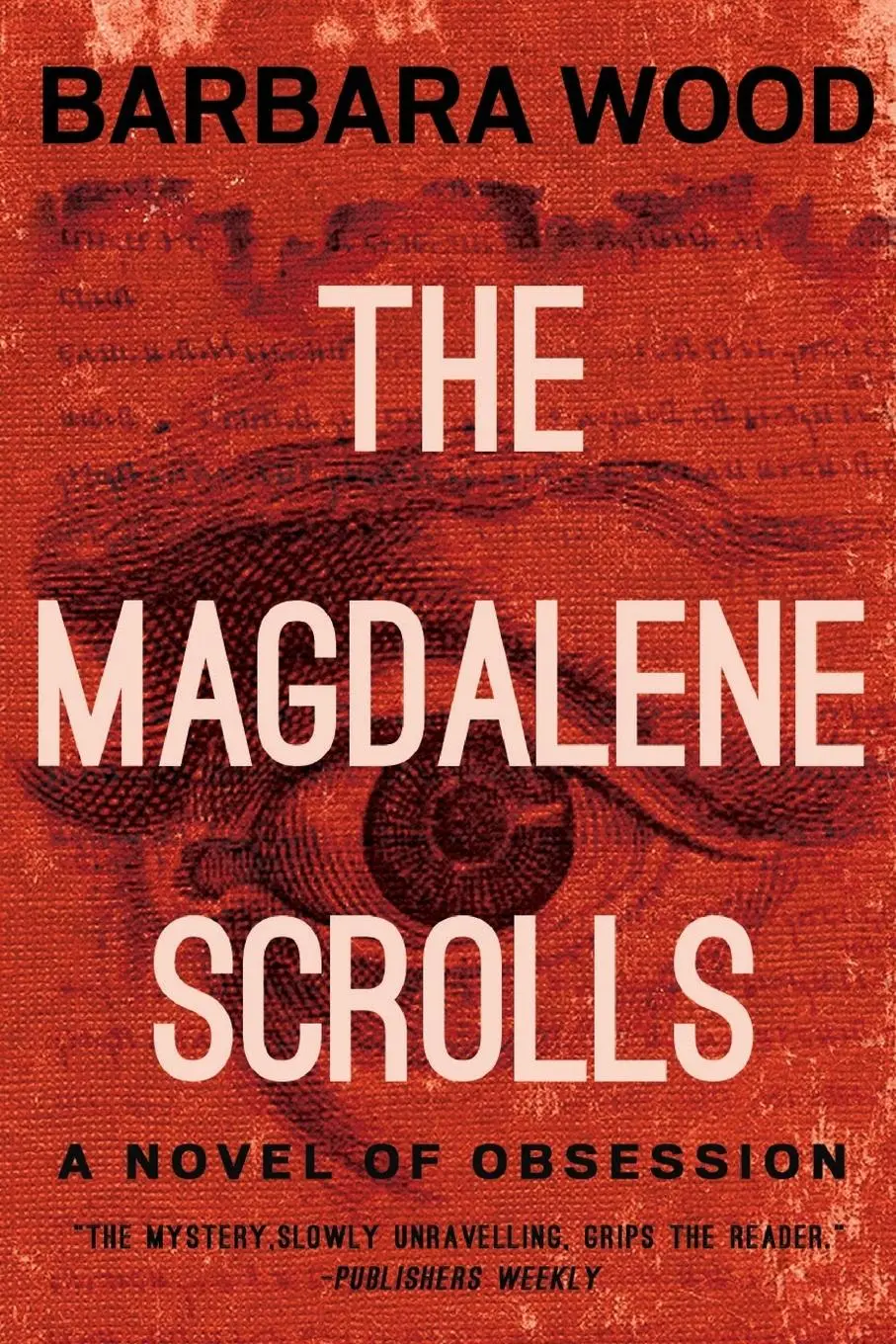 Cover: 9781681629407 | The Magdalene Scrolls | Barbara Wood | Taschenbuch | Englisch | 2016