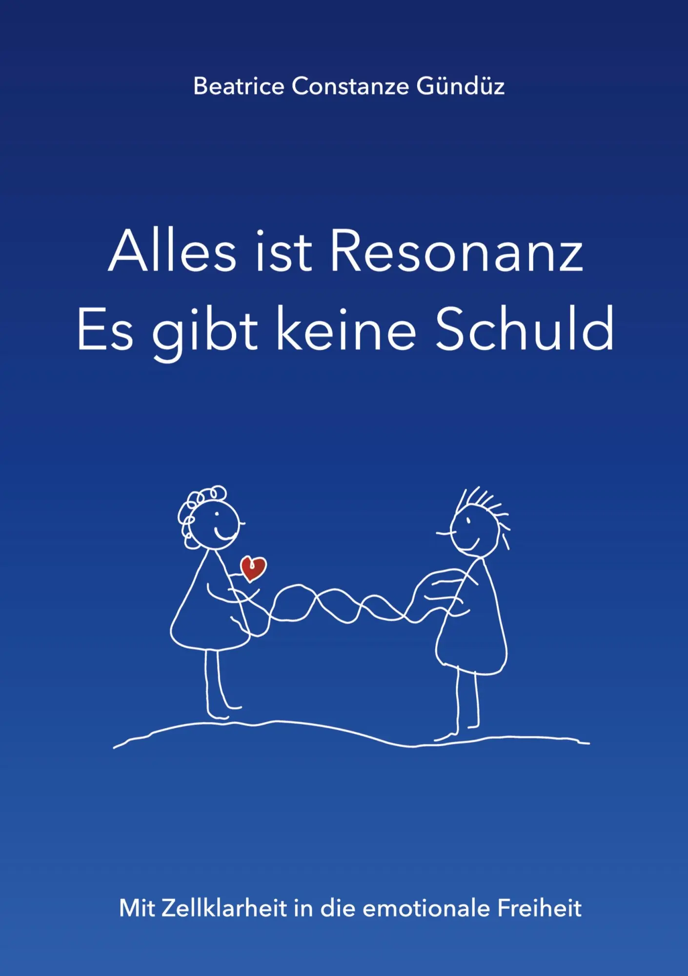 Cover: 9783347899407 | Alles ist Resonanz Es gibt keine Schuld | Beatrice Constanze Gündüz