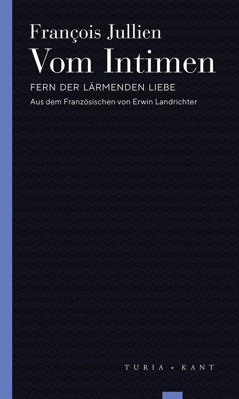 Cover: 9783851329407 | Vom Intimen | Fern der lärmenden Liebe | François Jullien | Buch