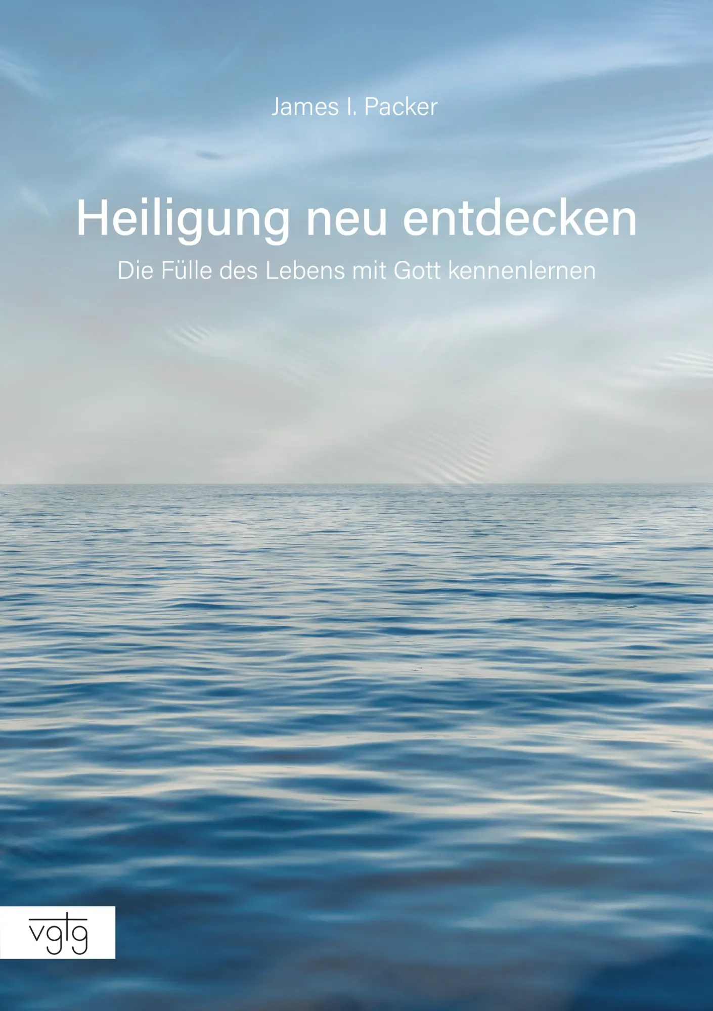 Cover: 9783902669407 | Heiligung neu entdecken | Die Fülle des Lebens mit Gott kennenlernen