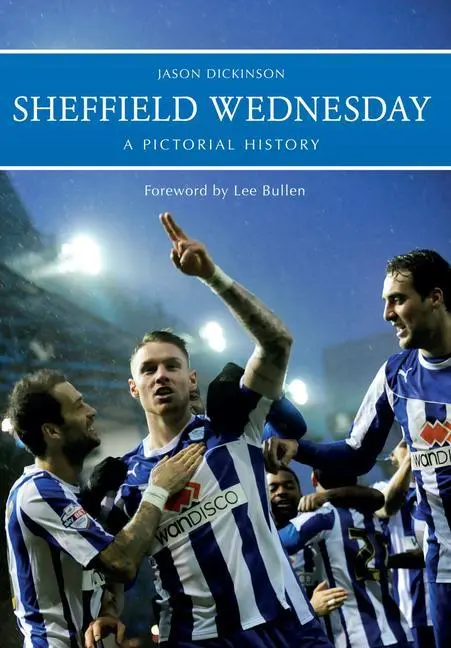 Cover: 9781445619507 | Sheffield Wednesday a Pictorial History | Jason Dickinson | Buch
