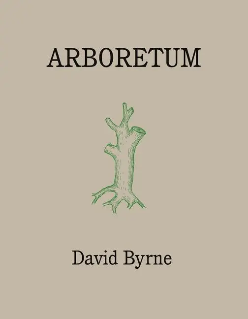 Cover: 9781786899507 | Arboretum | David Byrne | Buch | Gebunden | Englisch | 2019