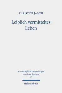 Cover: 9783161599507 | Leiblich vermitteltes Leben | Christine Jacobi | Buch | XIII | Deutsch