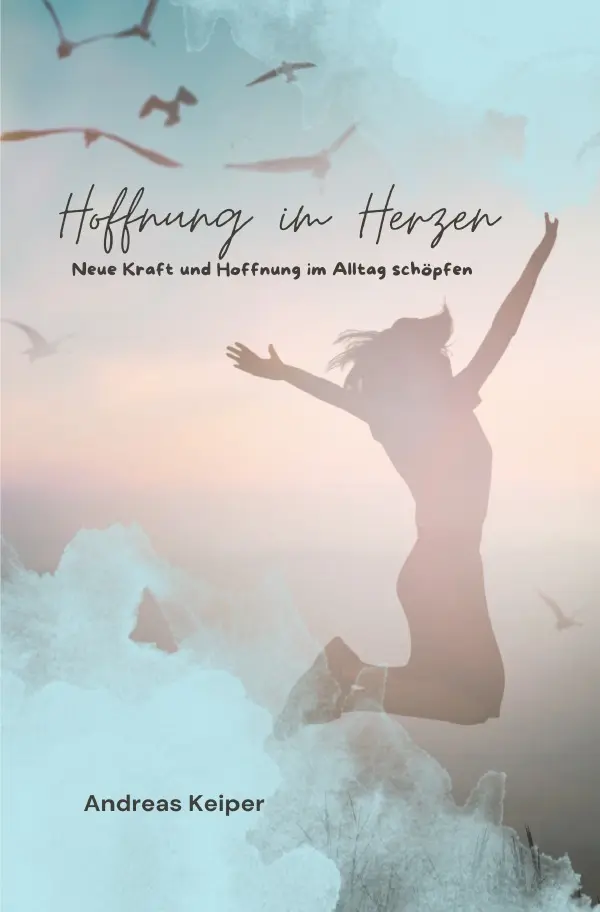 Cover: 9783759899507 | Hoffnung im Herzen | Neue Kraft und Hoffnung im Alltag schöpfen | Buch