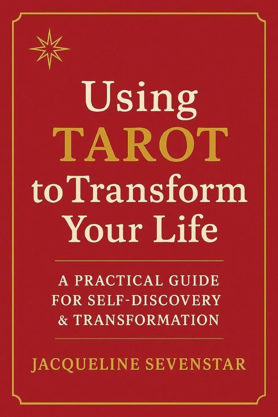 Cover: 9798999729507 | Using Tarot to Transform Your Life | Jacqueline Sevenstar | Buch