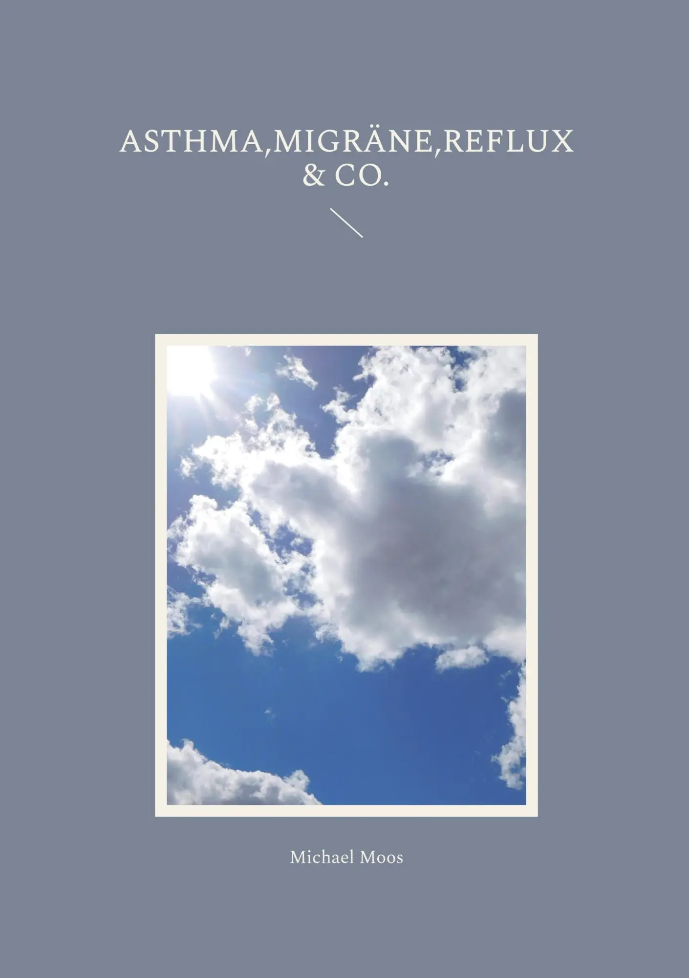 Cover: 9783695749607 | Asthma,Migräne,Reflux &amp; Co. | Michael Moos | Taschenbuch | 60 S.