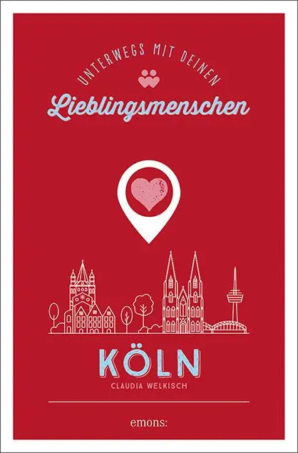 Cover: 9783740809607 | Köln. Unterwegs mit deinen Lieblingsmenschen | Claudia Welkisch | Buch