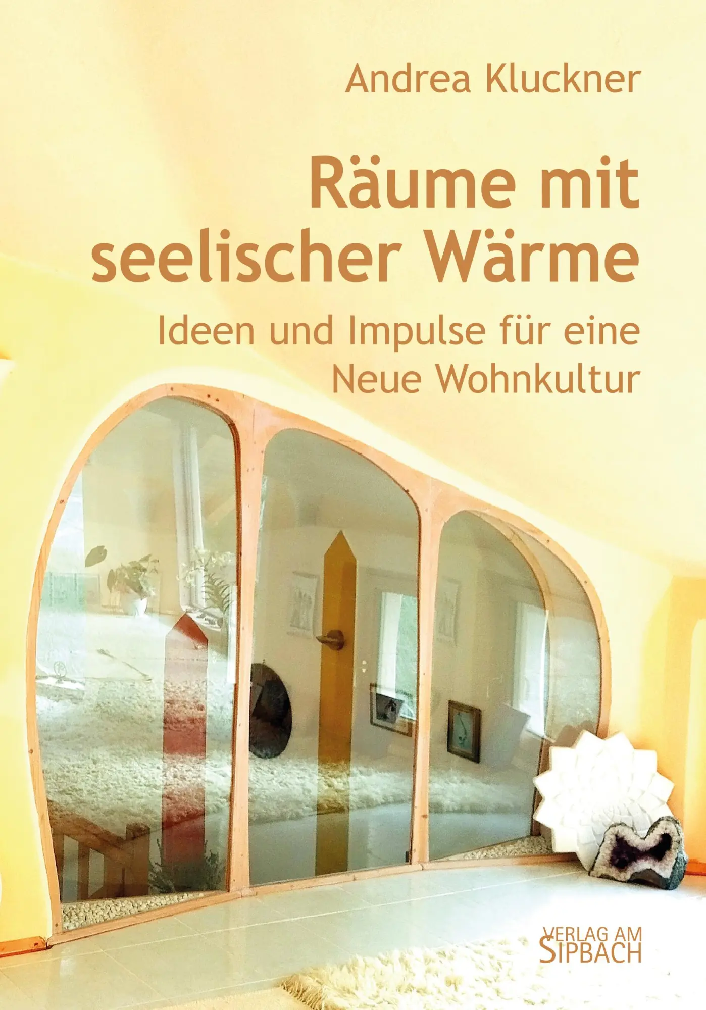 Cover: 9783903259607 | RÄUME MIT SEELISCHER WÄRME | Andrea Kluckner | Taschenbuch | Deutsch