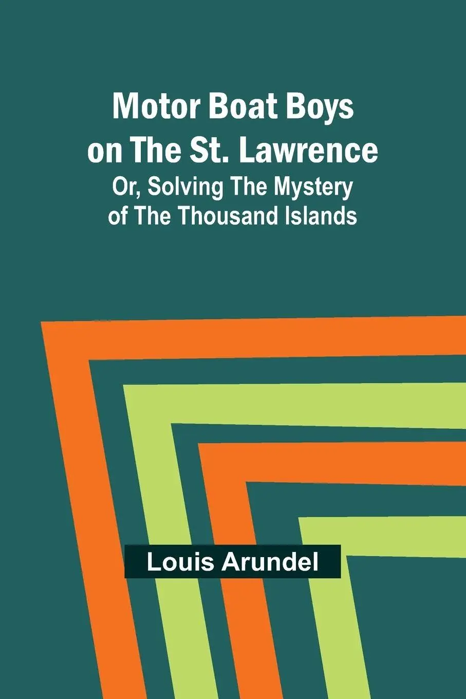 Cover: 9789357939607 | Motor Boat Boys on the St. Lawrence; Or, Solving the Mystery of the...