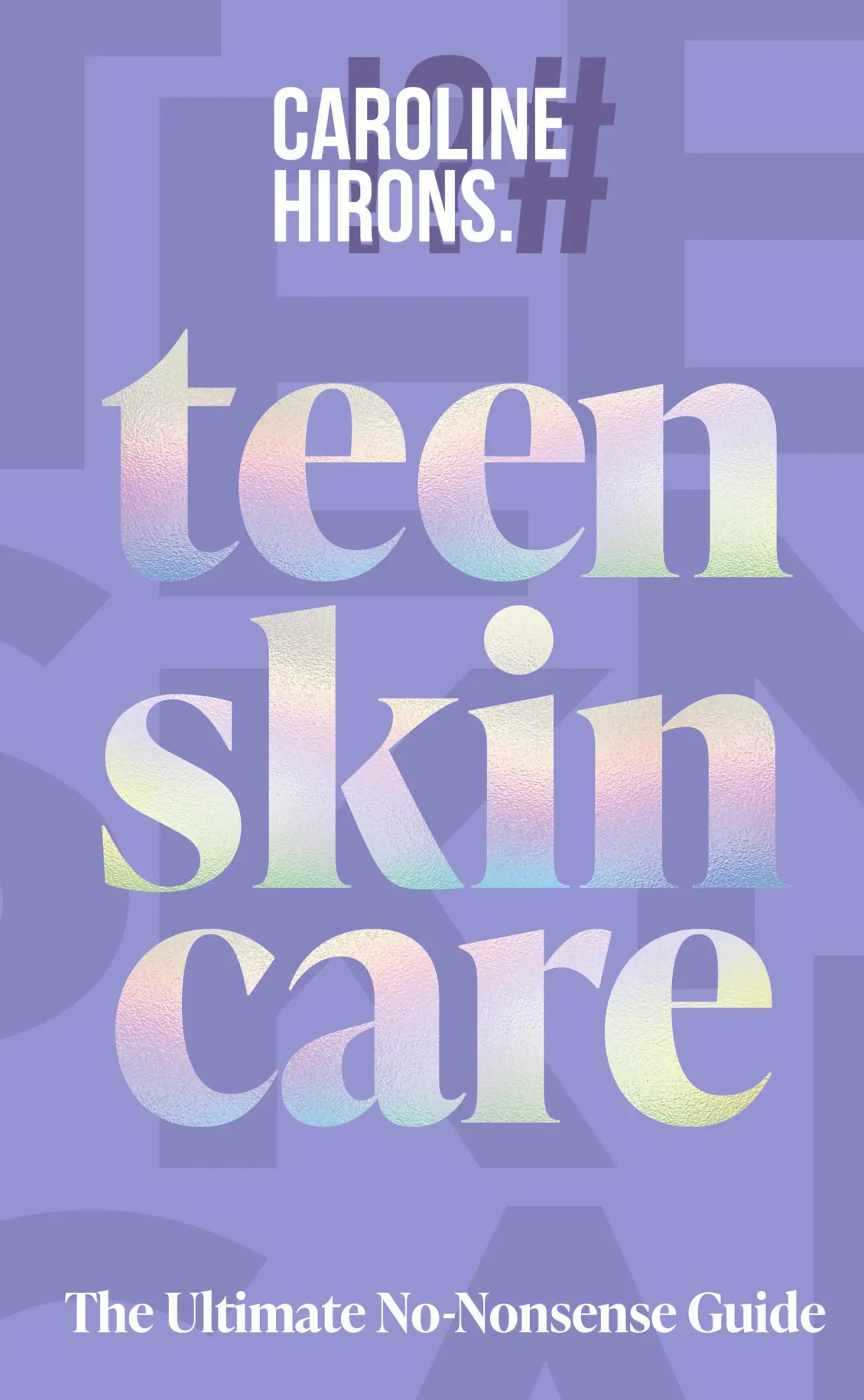 Cover: 9780008729707 | Teen Skincare | The Ultimate No Nonsense Guide | Caroline Hirons