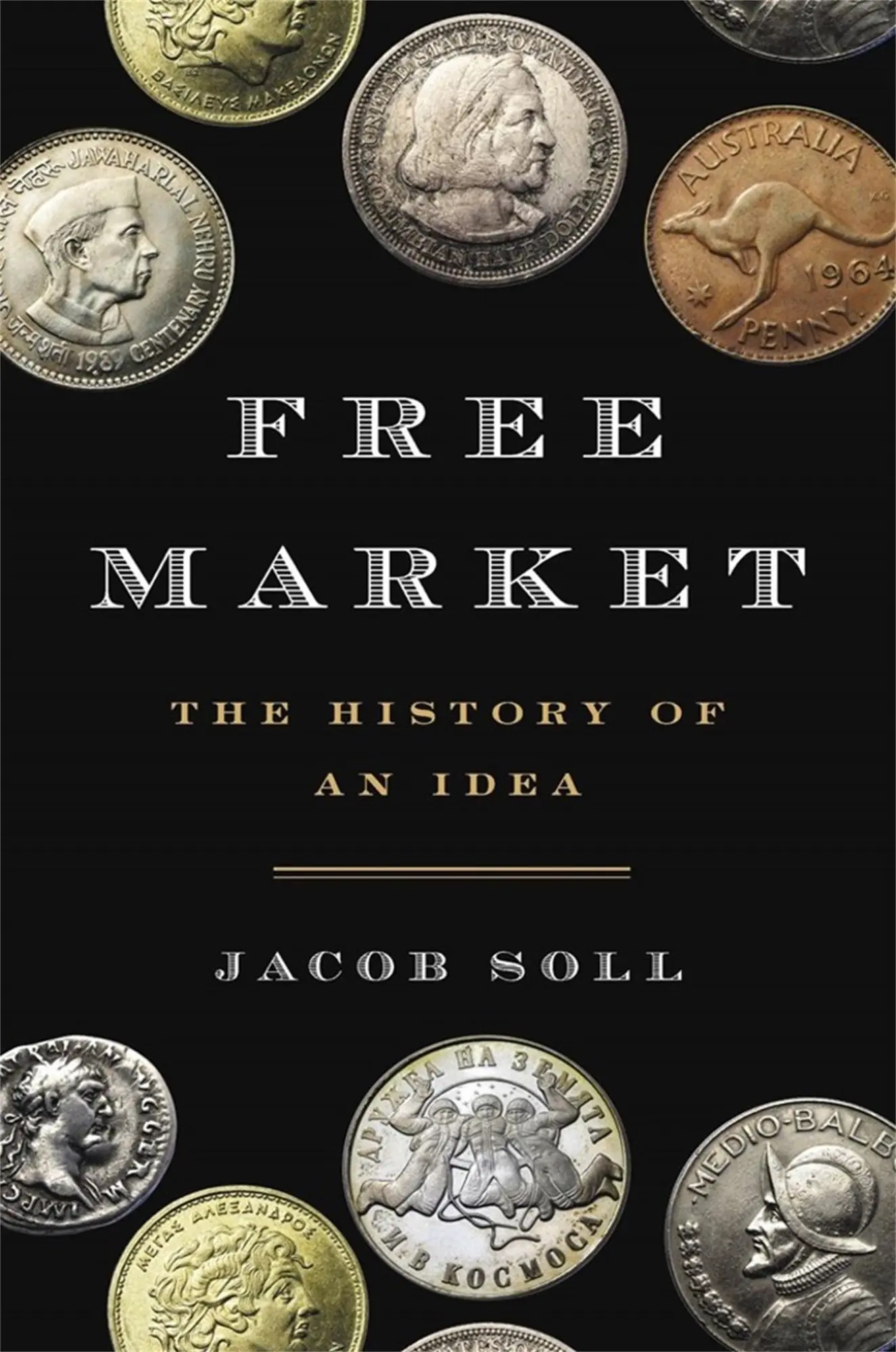 Cover: 9780465049707 | Free Market | The History of an Idea | Jacob Soll | Buch | Gebunden