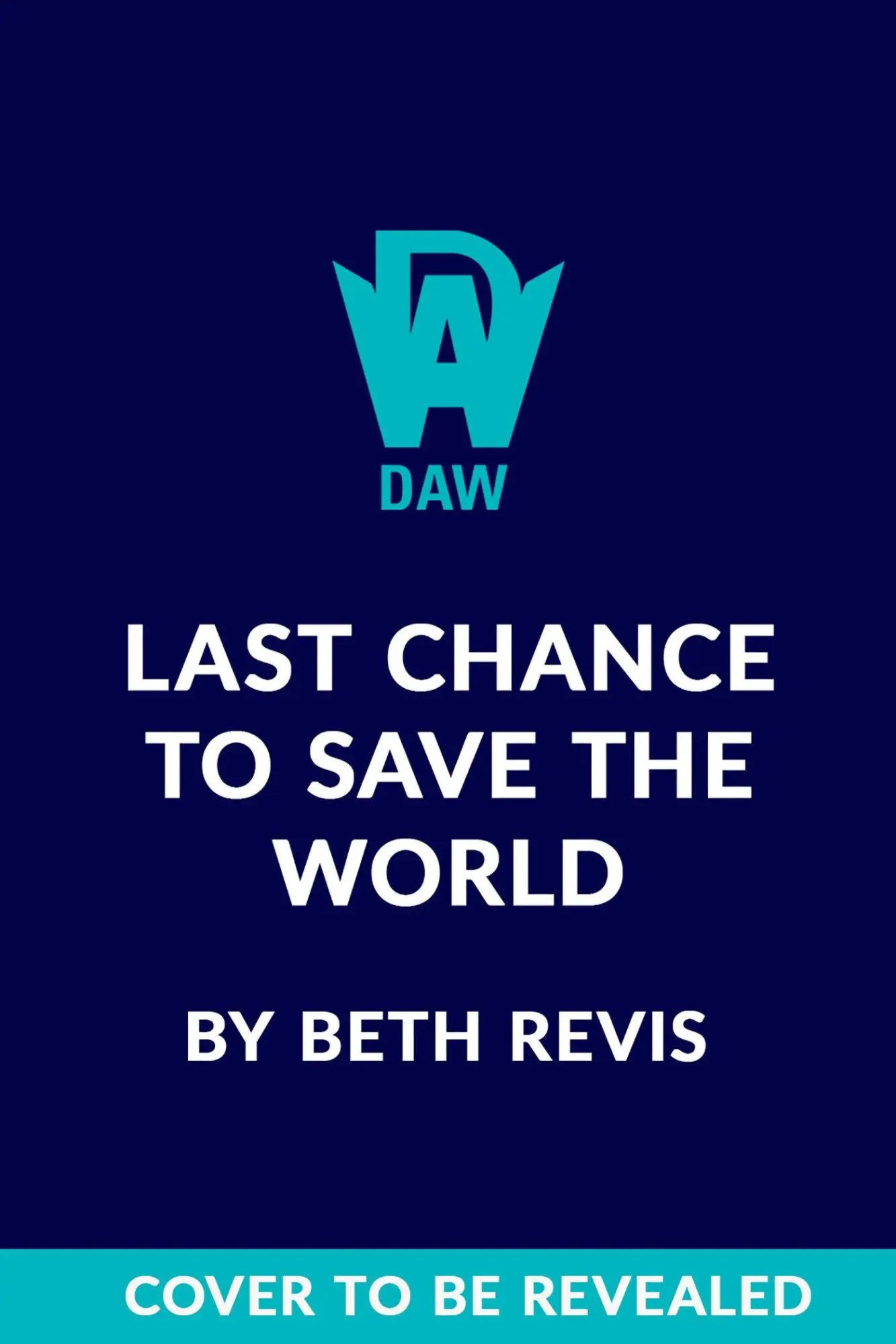Cover: 9780756419707 | Last Chance to Save the World | Beth Revis | Buch | Englisch | 2025