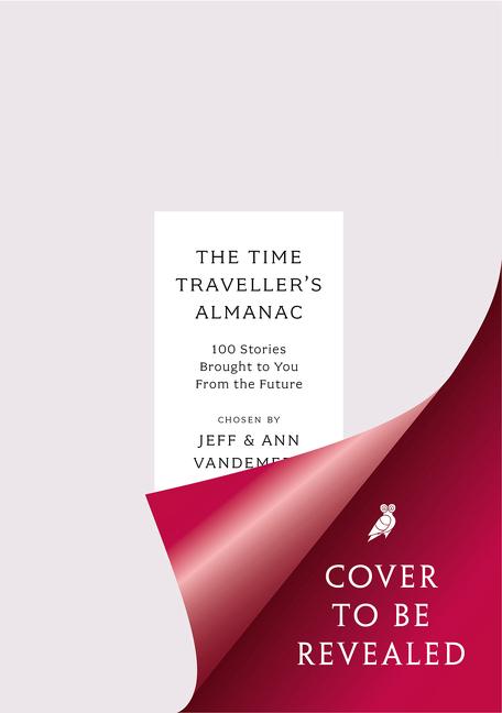 Cover: 9781800249707 | The Time Traveller's Almanac: 100 Stories Brought to You from the...
