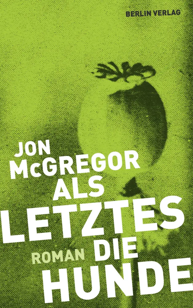 Cover: 9783827009807 | Als Letztes die Hunde | Jon McGregor | Buch | 272 S. | Deutsch | 2011