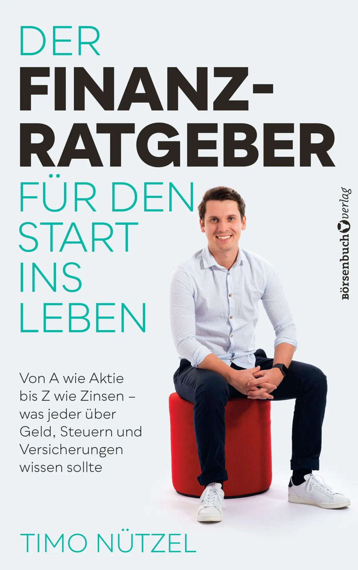 Cover: 9783864709807 | Der Finanzratgeber für den Start ins Leben | Timo Nützel | Taschenbuch
