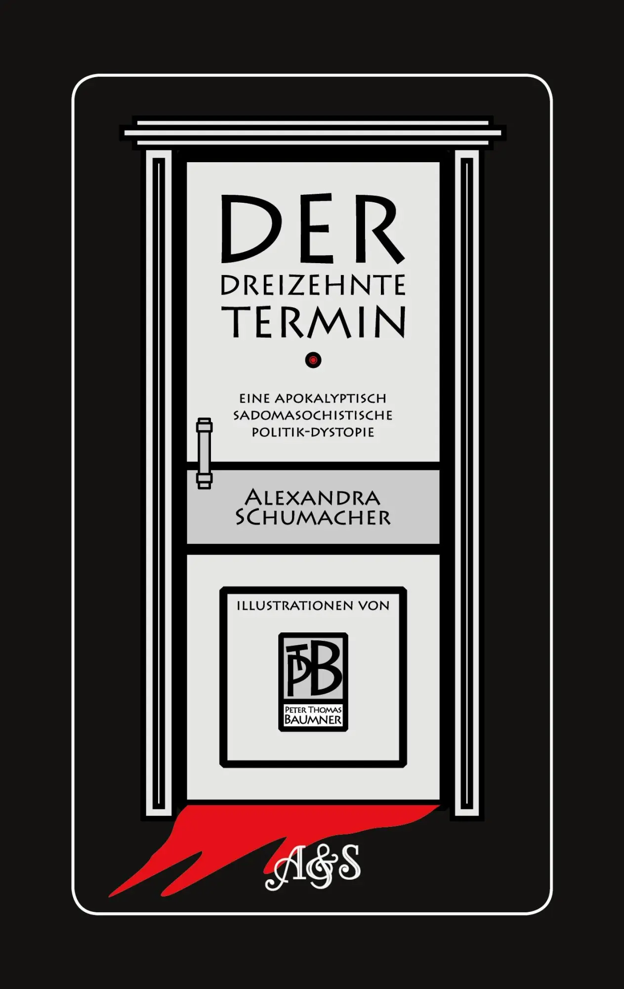 Der dreizehnte Termin: Eine apokalyptisch sadomasochistische Politik-Dystopie (A&S Cinethek)