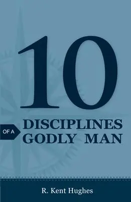 Cover: 9781682160008 | 10 Disciplines of a Godly Man (25–pack) | R. Kent Hughes | Taschenbuch