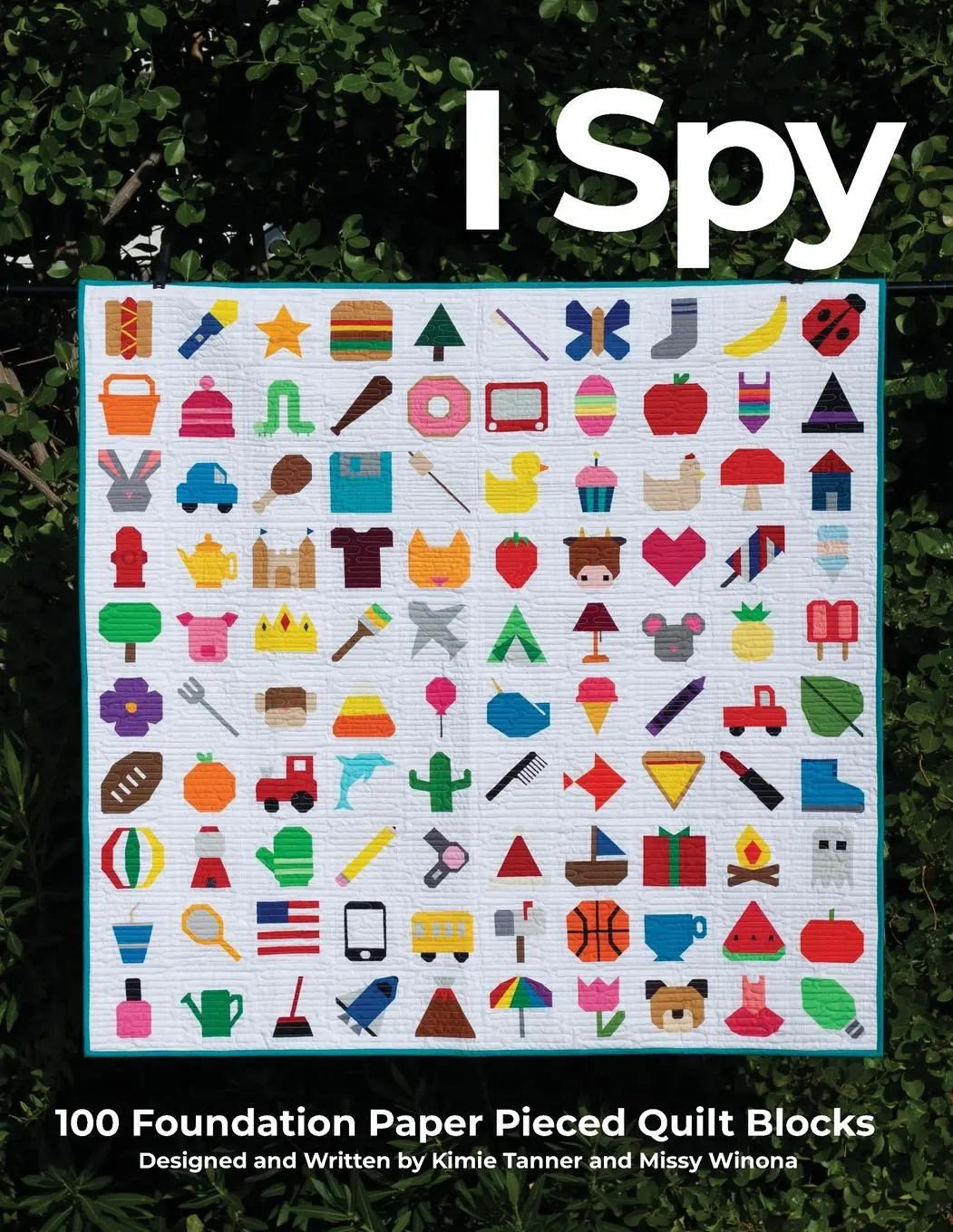 Cover: 9781953970008 | I Spy 100 Foundation Paper Pieced Quilt Blocks | Kimie Tanner (u. a.)