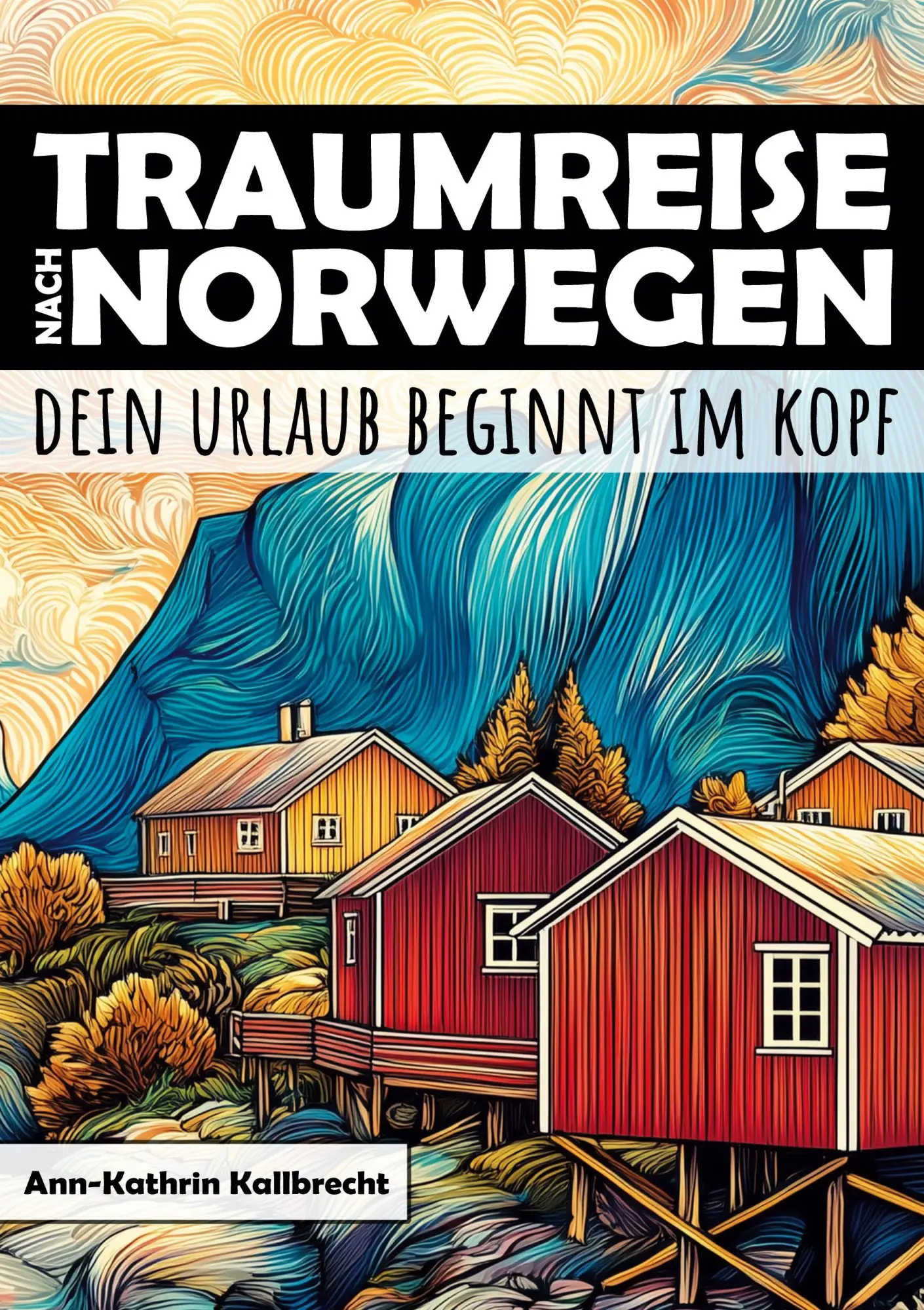 Cover: 9783692480008 | Traumreise nach Norwegen - Dein Urlaub beginnt im Kopf | Kallbrecht