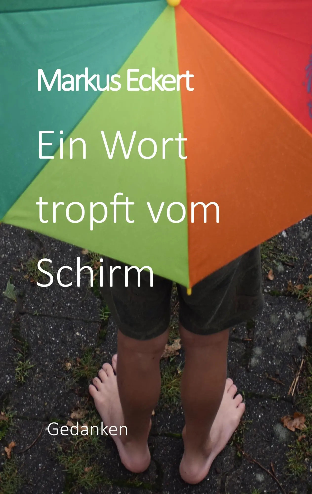 Cover: 9783750410008 | Ein Wort tropft vom Schirm | Markus Eckert | Taschenbuch | 124 S.