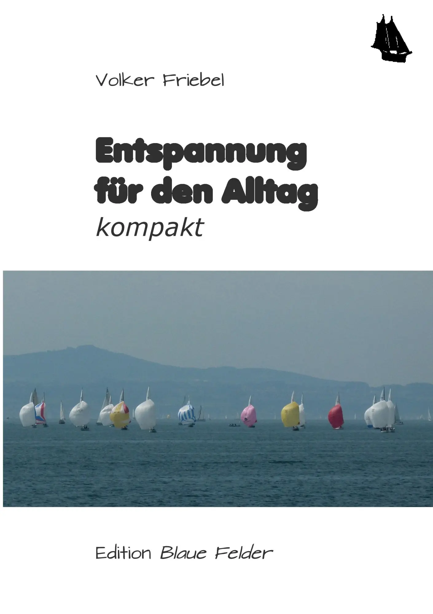 Cover: 9783960390008 | Entspannung für den Alltag | Kompakt | Volker Friebel | Taschenbuch