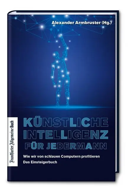 Cover: 9783962510008 | Künstliche Intelligenz für jedermann | Alexander Armbruster | Buch
