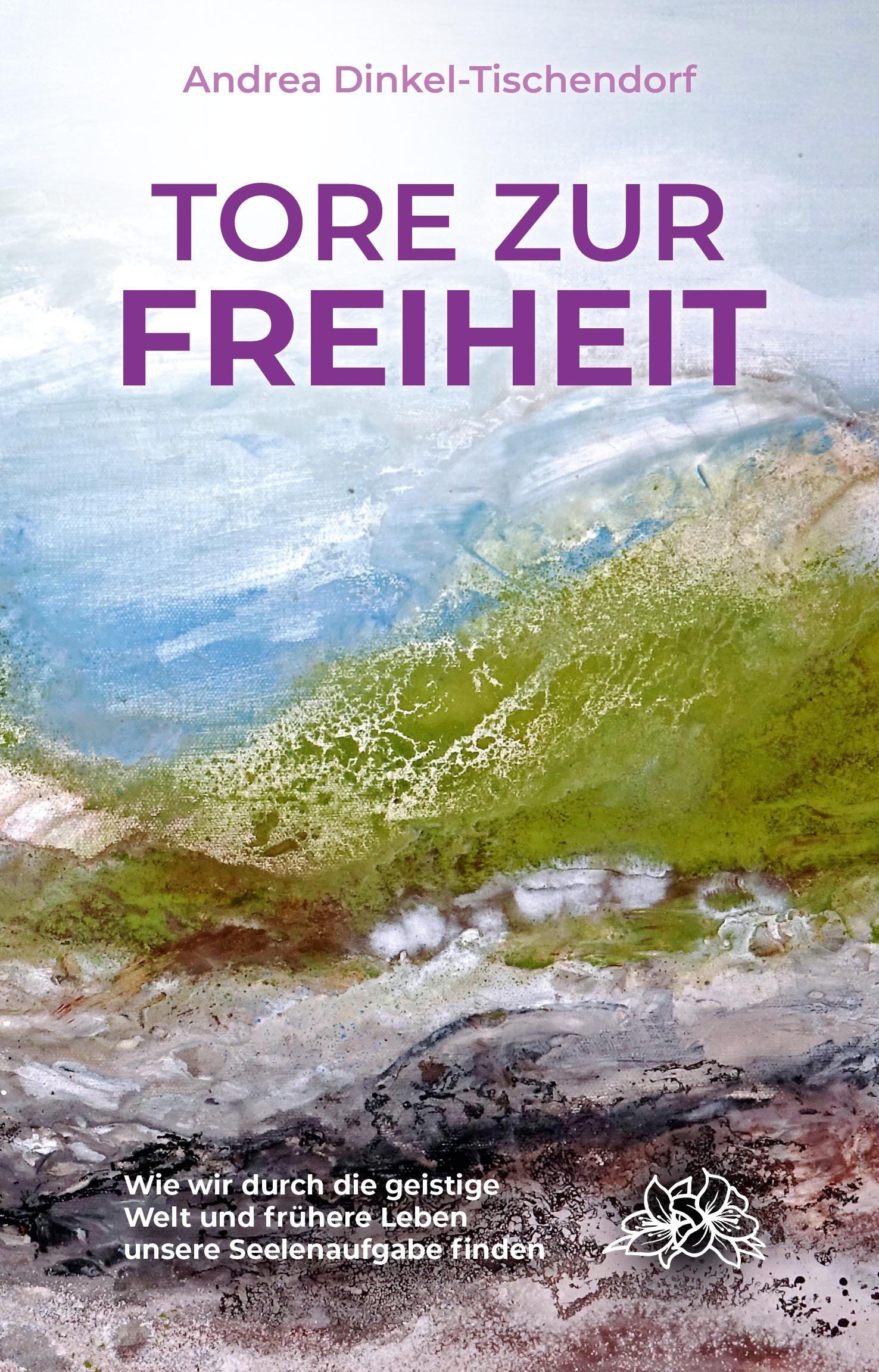 Cover: 9783964420008 | Tore zur Freiheit | Andrea Dinkel-Tischendorf | Taschenbuch | 264 S.