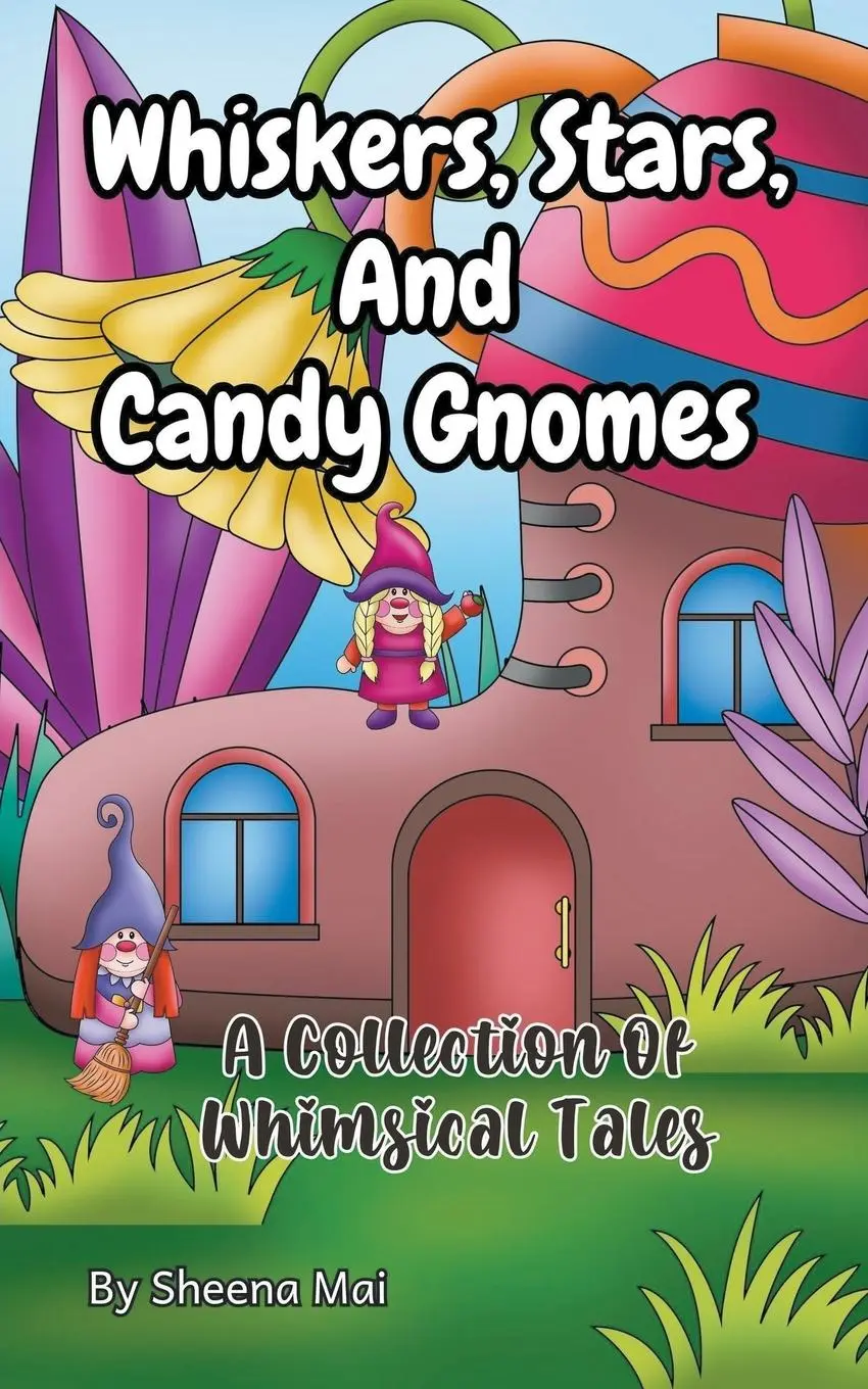 Cover: 9798223530008 | Whiskers, Stars, and Candy Gnomes | A Collection Of Whimsical Tales
