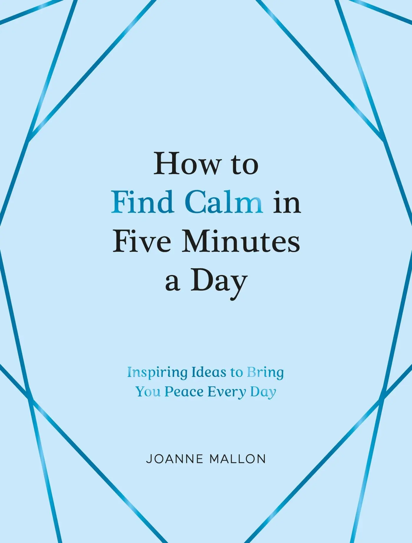 Cover: 9781837990108 | How to Find Calm in Five Minutes a Day | Joanne Mallon | Buch | 2023