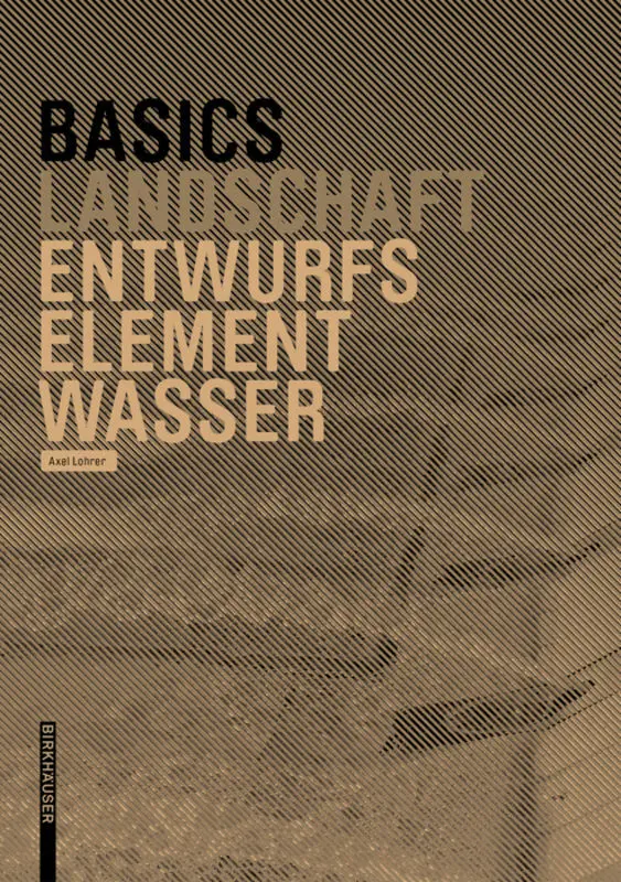 Cover: 9783035620108 | Basics Entwurfselement Wasser | Axel Lohrer | Taschenbuch | 80 S.