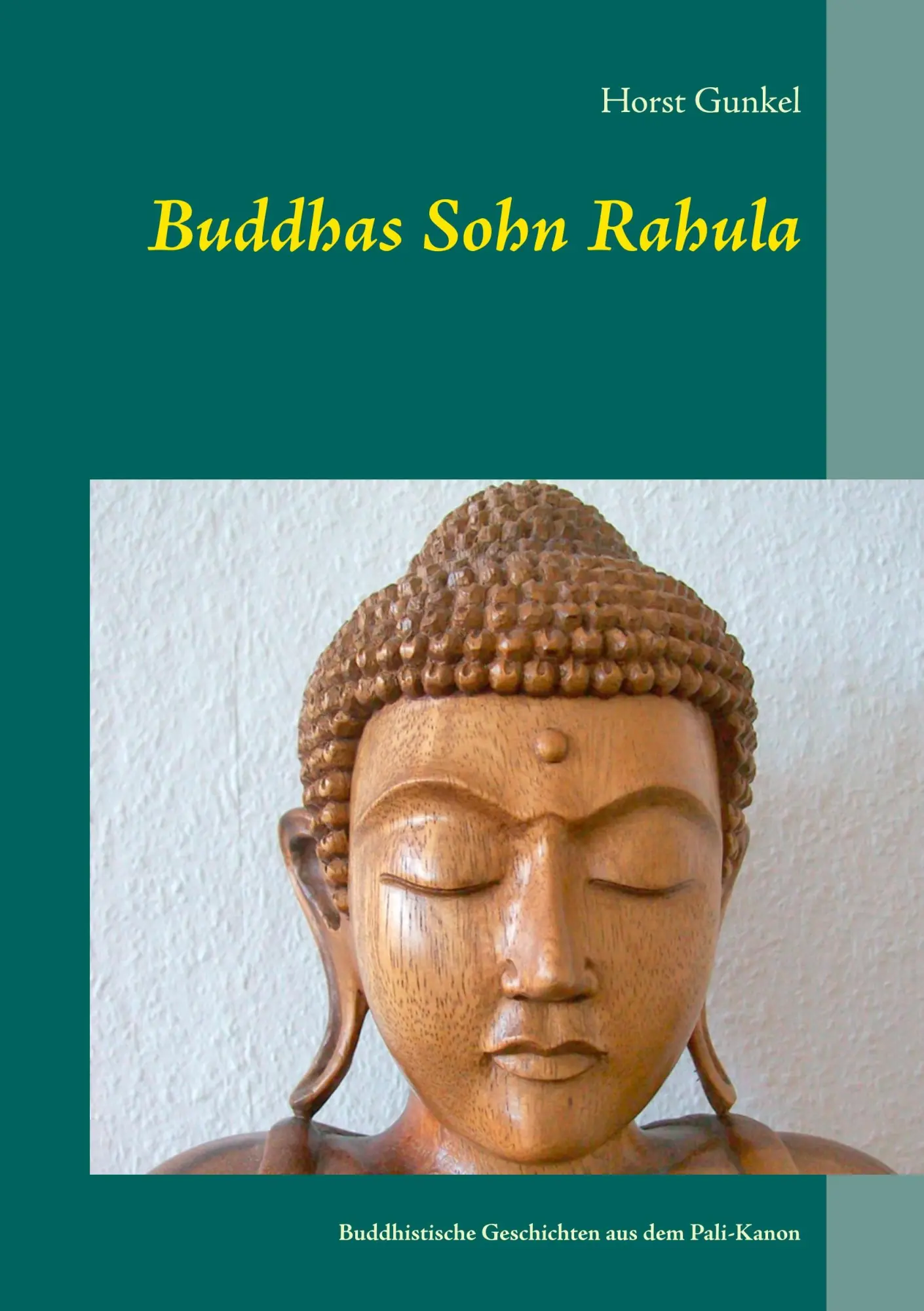 Cover: 9783750400108 | Buddhas Sohn Rahula | Horst Gunkel | Taschenbuch | 132 S. | Deutsch