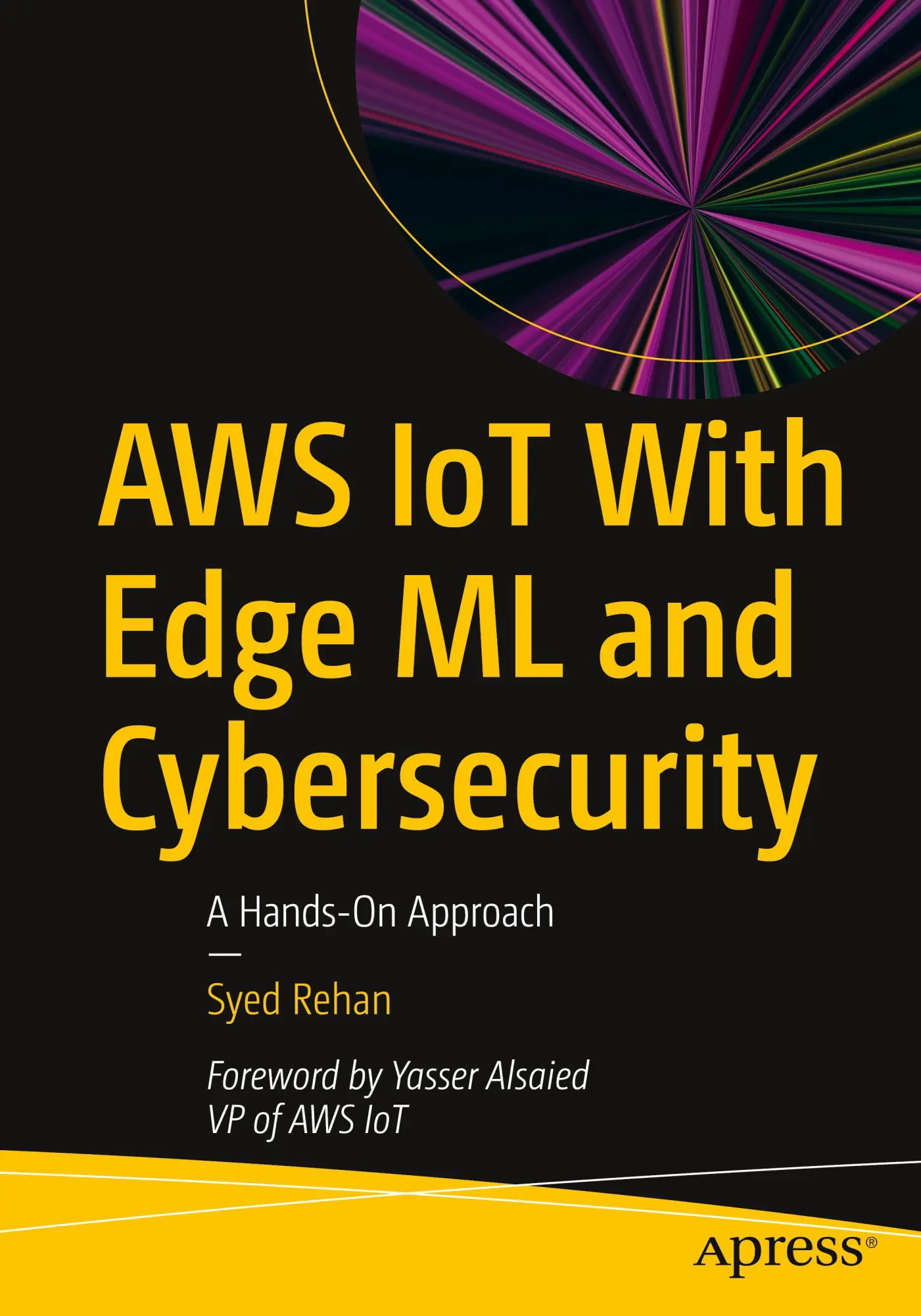 Cover: 9798868800108 | AWS IoT With Edge ML and Cybersecurity | A Hands-On Approach | Rehan Cover: 9798868800108 | AWS IoT With Edge ML and Cybersecurity | A Hands-On Approach | Rehan