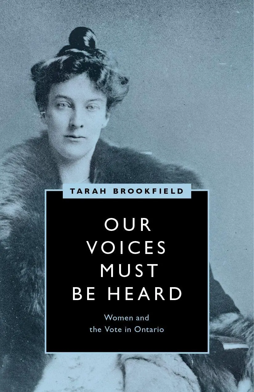 Cover: 9780774860208 | Our Voices Must Be Heard | Women and the Vote in Ontario | Brookfield
