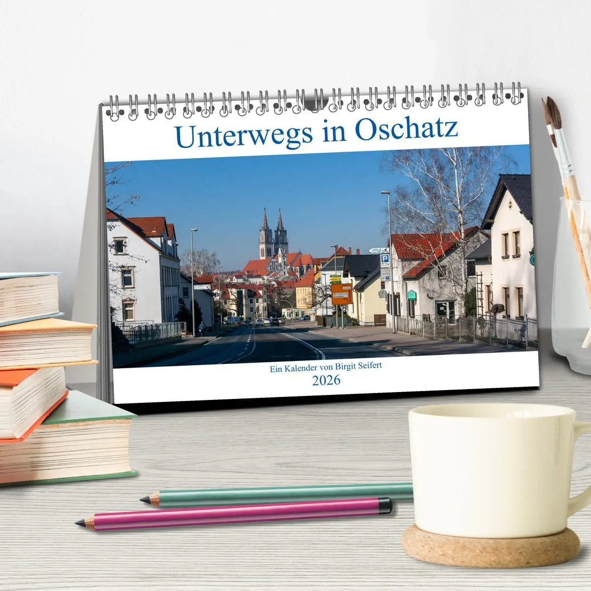 Bild: 9783457830208 | Unterwegs in Oschatz (Tischkalender 2026 DIN A5 quer), CALVENDO...