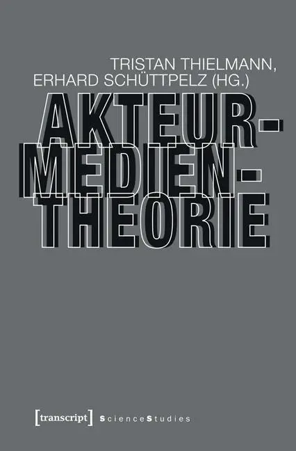 Cover: 9783837610208 | Akteur-Medien-Theorie | ScienceStudies, Science Studies | Thielmann