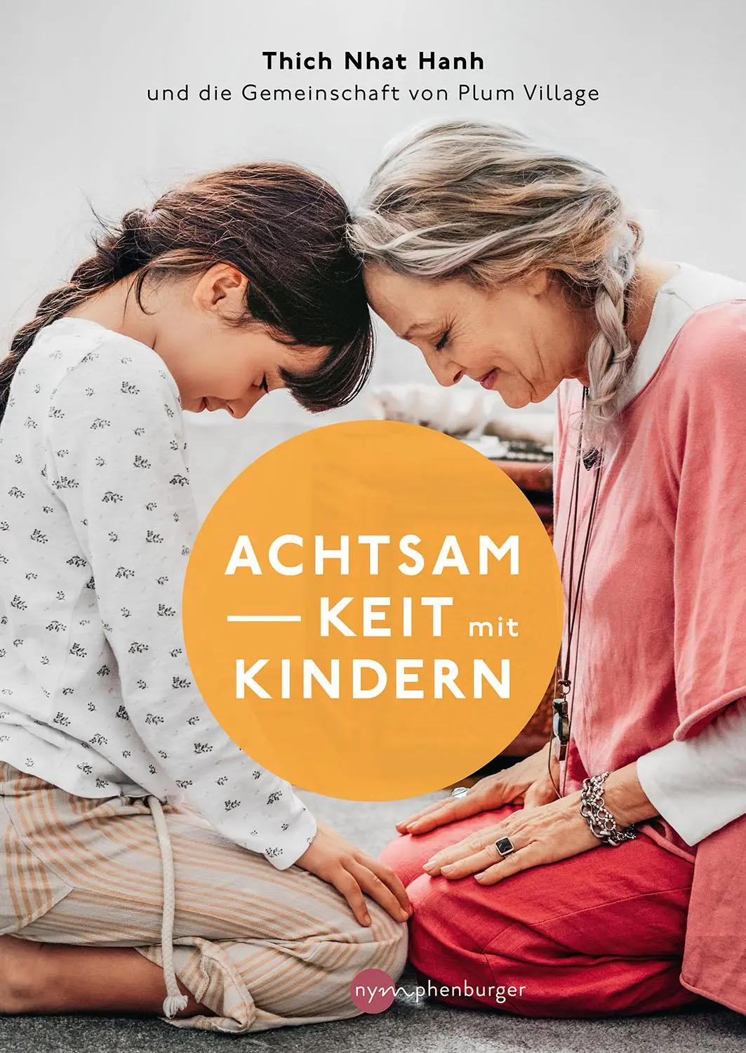 Cover: 9783968600208 | Achtsamkeit mit Kindern | Thich Nhat Hanh | Taschenbuch | 208 S.