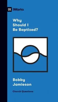 Cover: 9781433570308 | Why Should I Be Baptized? | Bobby Jamieson | Taschenbuch | Englisch