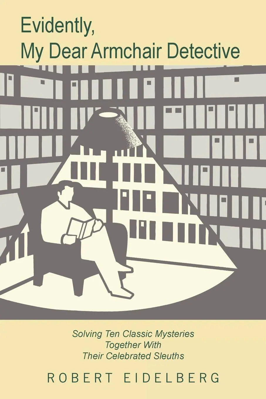 Cover: 9781664170308 | Evidently, My Dear Armchair Detective | Robert Eidelberg | Taschenbuch