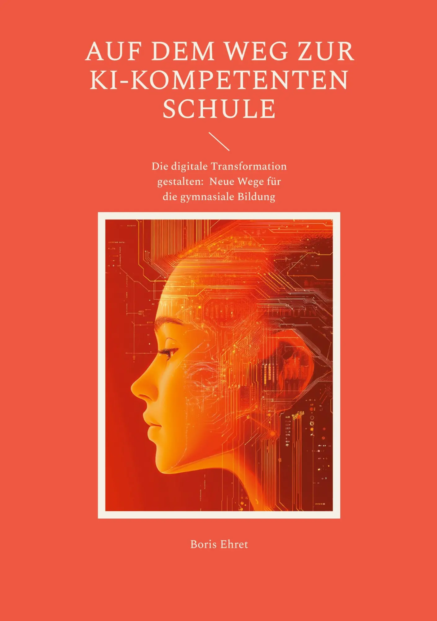 Cover: 9783769390308 | Auf dem Weg zur KI-kompetenten Schule | Boris Ehret | Taschenbuch