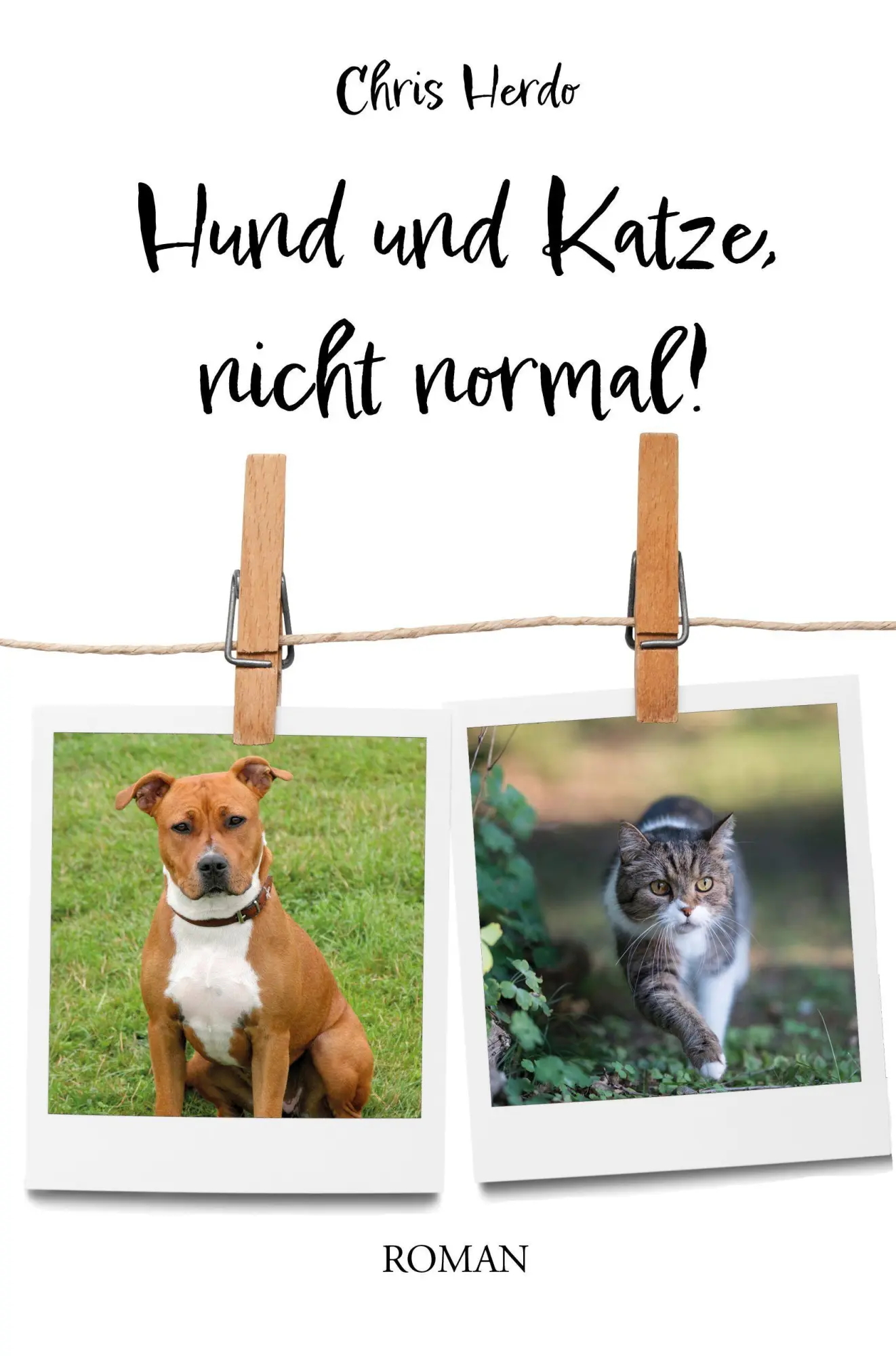 Cover: 9783986270308 | Hund und Katze, nicht normal! | Roman | Chris Herdo | Taschenbuch