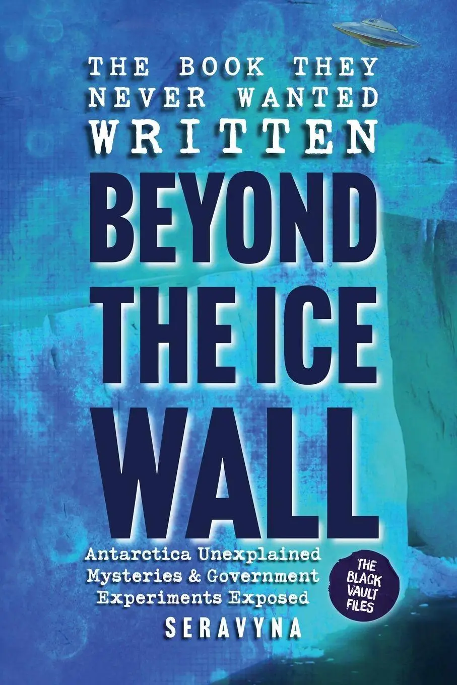 Cover: 9781069790408 | The Book They Never Wanted Written | Beyond the Ice Wall | Seravyna