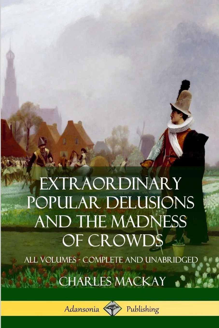 Cover: 9781387890408 | Extraordinary Popular Delusions and The Madness of Crowds | Mackay