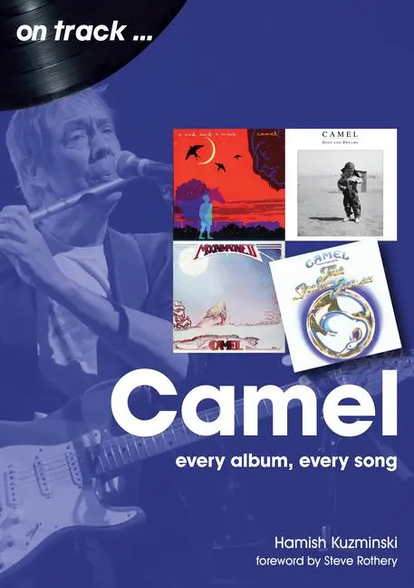 Cover: 9781789520408 | Camel | Every Album, Every Song | Hamish Kuzminski | Taschenbuch