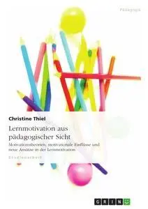 Cover: 9783640270408 | Lernmotivation aus pädagogischer Sicht | Christine Thiel | Taschenbuch