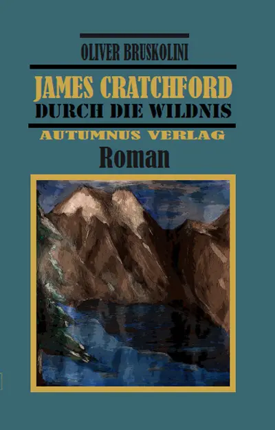 Cover: 9783964480408 | James Cratchford | Durch die Wildnis. Roman | Oliver Bruskolini | Buch